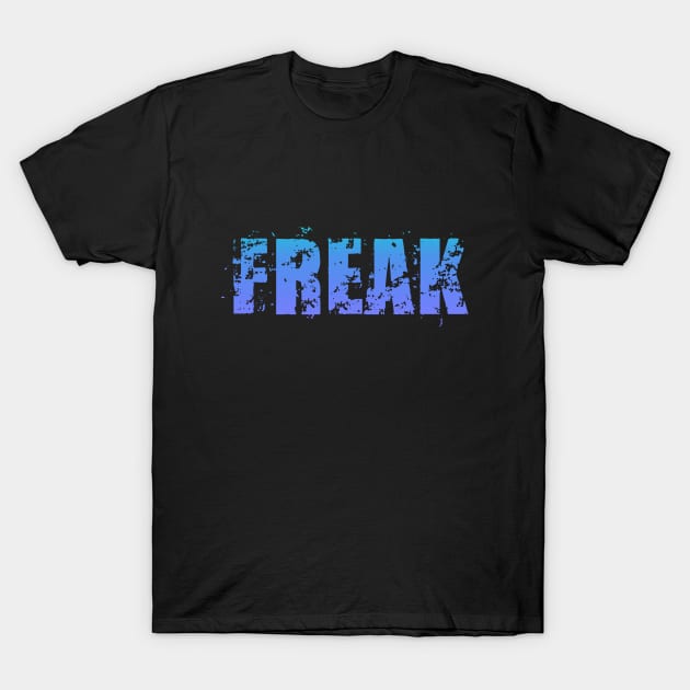 Freak T-Shirt by Dale Preston Design